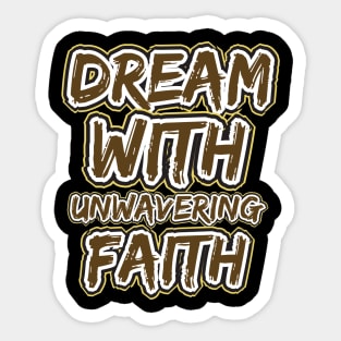 Dream With Unwavering Faith Sticker